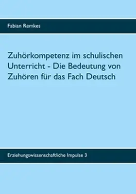 Remkes |  Zuhörkompetenz im schulischen Unterricht | Buch |  Sack Fachmedien