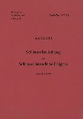 Heise |  H.Dv.g. 14, M.Dv.Nr. 168, L.Dv.g. 14 Schlüsselanleitung zur Schlüsselmaschine Enigma 1940 mit Anhang H.Dv.g. 11, M.Dv.Nr. 390, L.Dv.g. 11 Die Wehrmachtschlüssel 1940 Geheim | Buch |  Sack Fachmedien