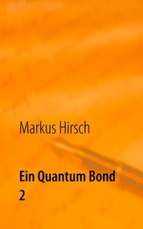 Hirsch |  Ein Quantum Bond 2 | Buch |  Sack Fachmedien