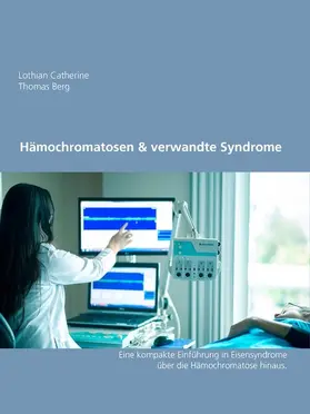 Catherine / Berg |  Hämochromatosen & verwandte Syndrome | eBook | Sack Fachmedien