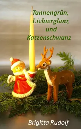 Rudolf |  Tannengrün, Lichterglanz und Katzenschwanz | eBook | Sack Fachmedien