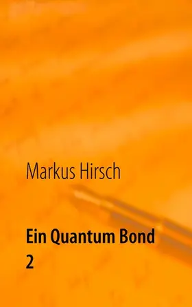 Hirsch |  Ein Quantum Bond 2 | eBook | Sack Fachmedien