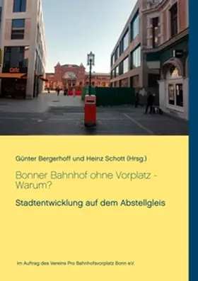 Bergerhoff / Schott |  Bonner Bahnhof ohne Vorplatz - Warum? | Buch |  Sack Fachmedien