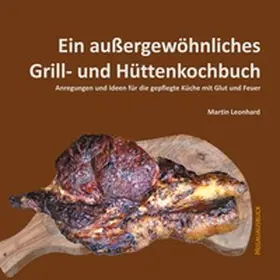 Leonhard |  Ein außergewöhnliches Grill- und Hüttenkochbuch | Buch |  Sack Fachmedien