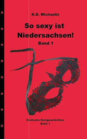 Michaelis / Alexandra / Chewu |  So sexy ist Niedersachsen! Band 1 | eBook | Sack Fachmedien