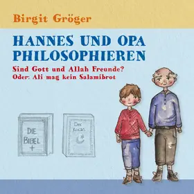 Gröger |  Hannes und Opa philosophieren - Sind Gott und Allah Freunde? | eBook | Sack Fachmedien