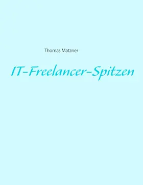 Matzner |  IT-Freelancer-Spitzen | eBook | Sack Fachmedien