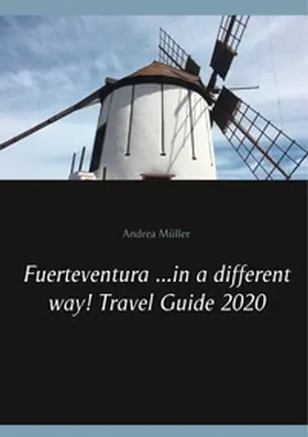 Müller |  Fuerteventura ...in a different way! Travel Guide 2020 | Buch |  Sack Fachmedien