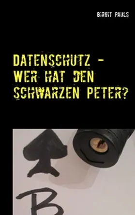Pauls |  Datenschutz - Wer hat den schwarzen Peter? | Buch |  Sack Fachmedien