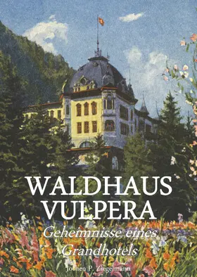 Ziegelmann |  Waldhaus Vulpera: Geheimnisse eines Grandhotels | eBook | Sack Fachmedien