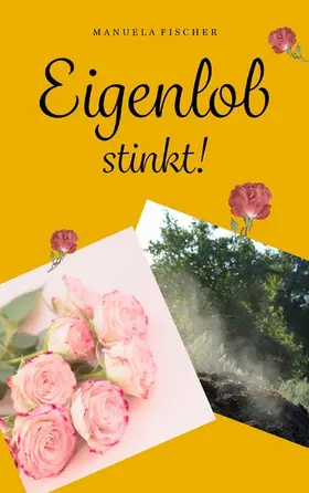 Fischer |  Eigenlob stinkt | eBook | Sack Fachmedien