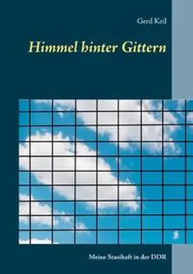 Keil |  Himmel hinter Gittern | Buch |  Sack Fachmedien