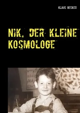 Becker |  Nik, der kleine Kosmologe | Buch |  Sack Fachmedien