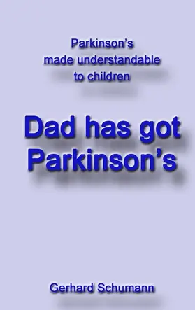 Schumann / Wimmer-Schumann |  Dad has got Parkinson´s | eBook | Sack Fachmedien