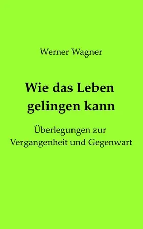 Wagner |  Wie das Leben gelingen kann | eBook | Sack Fachmedien