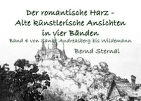 Sternal |  Der romantische Harz - Alte künstlerische Ansichten in vier Bänden | Buch |  Sack Fachmedien