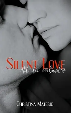 Matesic |  Silent Love - Mit dir verbunden | Buch |  Sack Fachmedien
