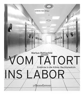 Rothschild / Uniklinik Köln |  Vom Tatort ins Labor | Buch |  Sack Fachmedien