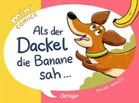 Wolff |  Mini Comics. Als der Dackel die Banane sah ... | Buch |  Sack Fachmedien