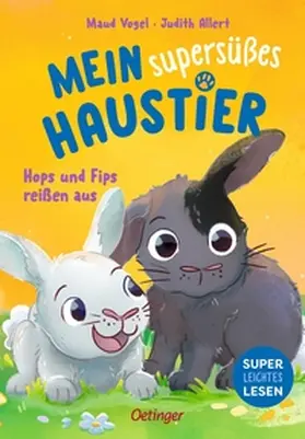 Allert |  Mein supersüßes Haustier. Hops und Fips reißen aus | Buch |  Sack Fachmedien