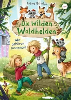Schütze | Schütze, A: Die wilden Waldhelden. Wir gehören zusammen! | Buch | 978-3-7514-0047-3 | sack.de