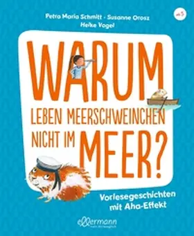 Orosz / Schmitt |  Warum leben Meerschweinchen nicht im Meer? | Buch |  Sack Fachmedien