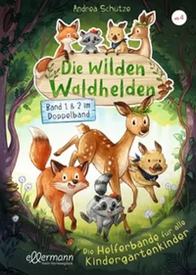 Schütze |  Die wilden Waldhelden. Die Helferbande für alle Kindergartenkinder | Buch |  Sack Fachmedien