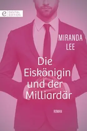 Lee |  Die Eiskönigin und der Milliardär | eBook | Sack Fachmedien