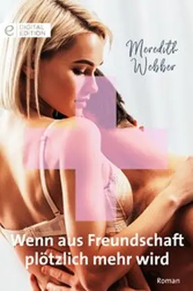 Webber |  Wenn aus Freundschaft plötzlich mehr wird | eBook | Sack Fachmedien