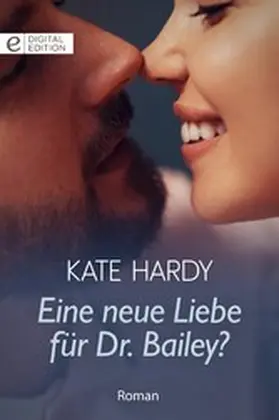 Hardy |  Eine neue Liebe für Dr. Bailey? | eBook | Sack Fachmedien
