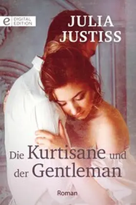 Justiss |  Die Kurtisane und der Gentleman | eBook | Sack Fachmedien