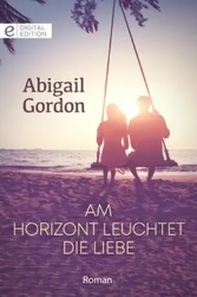 Gordon |  Am Horizont leuchtet die Liebe | eBook | Sack Fachmedien