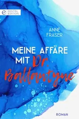 Fraser |  Meine Affäre mit Dr. Ballantyne | eBook | Sack Fachmedien
