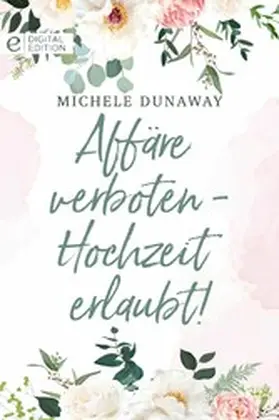 Dunaway |  Affäre verboten - Hochzeit erlaubt! | eBook | Sack Fachmedien