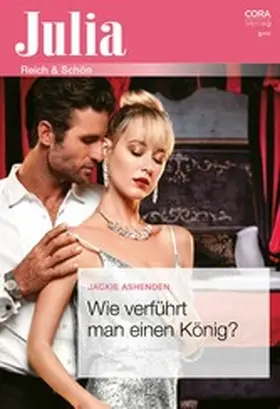 Ashenden |  Wie verführt man einen König? | eBook | Sack Fachmedien