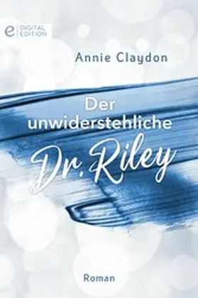 Claydon |  Der unwiderstehliche Dr. Riley | eBook | Sack Fachmedien