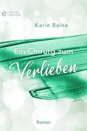 Baine |  Ein Chirurg zum Verlieben | eBook | Sack Fachmedien