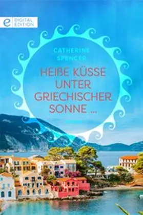 Spencer |  Heiße Küsse unter griechischer Sonne ... | eBook | Sack Fachmedien
