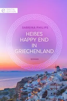 Philips |  Heißes Happy End in Griechenland | eBook | Sack Fachmedien