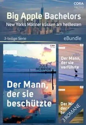 McBride |  Big Apple Bachelors - New Yorks Männer küssen am heißesten (3-teilige Serie) | eBook | Sack Fachmedien