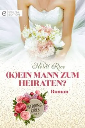 Rice |  (K)ein Mann zum Heiraten? | eBook | Sack Fachmedien
