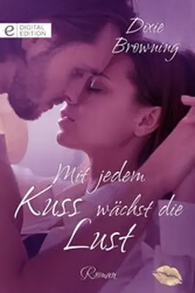 Browning |  Mit jedem Kuss wächst die Lust | eBook | Sack Fachmedien