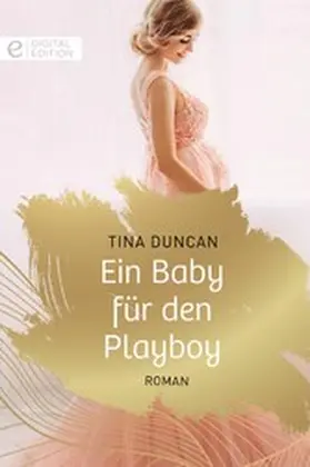 Duncan |  Ein Baby für den Playboy | eBook | Sack Fachmedien