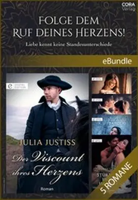 Justiss / Heath / Gaston |  Folge dem Ruf deines Herzens! - Liebe kennt keine Standesunterschiede | eBook | Sack Fachmedien