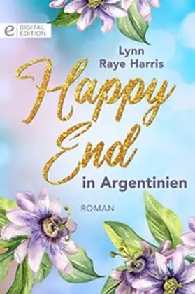 Raye Harris |  Happy End in Argentinien | eBook | Sack Fachmedien