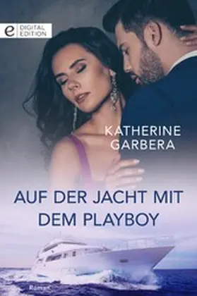 Garbera |  Auf der Jacht mit dem Playboy | eBook | Sack Fachmedien