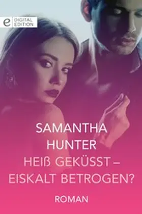Hunter |  Heiß geküsst - eiskalt betrogen? | eBook | Sack Fachmedien