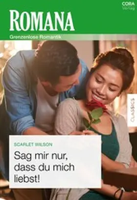 Wilson |  Sag mir nur, dass du mich liebst! | eBook | Sack Fachmedien