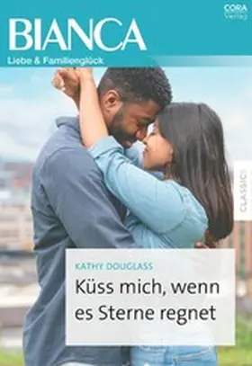 Douglass |  Küss mich, wenn es Sterne regnet | eBook | Sack Fachmedien