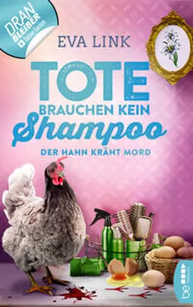 Link |  Tote brauchen kein Shampoo - Der Hahn kräht Mord | eBook | Sack Fachmedien